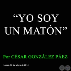 YO SOY UN MATN - Por CSAR GONZLEZ PEZ - Lunes, 12 de Mayo de 2014